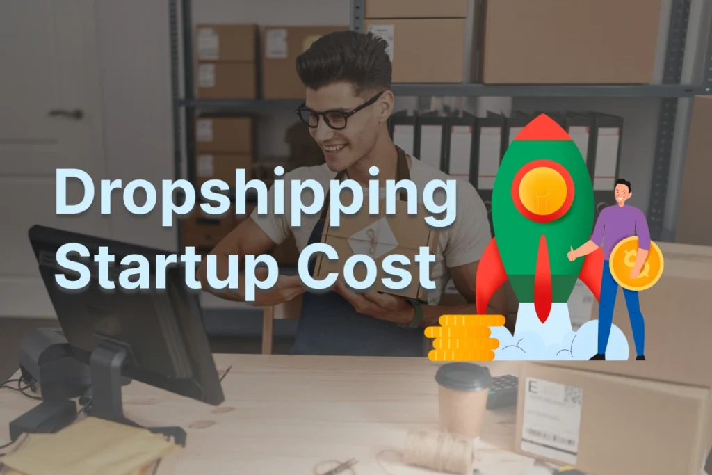 Dropshipping Startup Cost in 2026