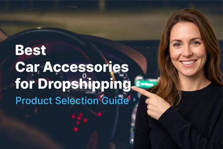 Best Car Accessories for Dropshipping in 2026 Product Selection Guide