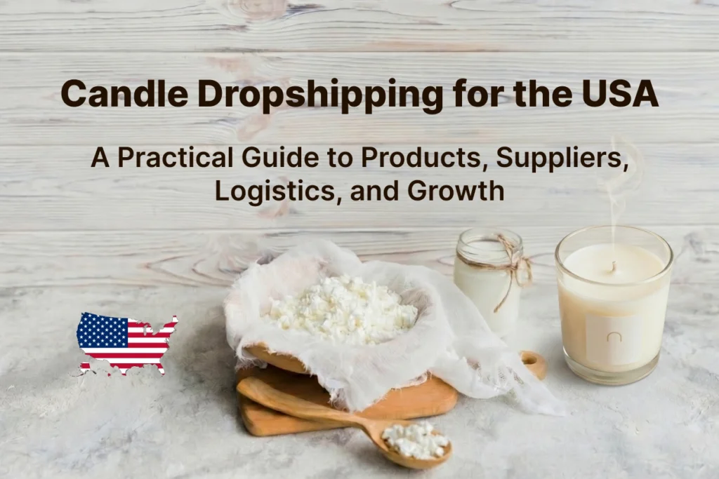 Candle Dropshipping for the USA A Practical Guide to Products, Suppliers, Logistics, and Growth