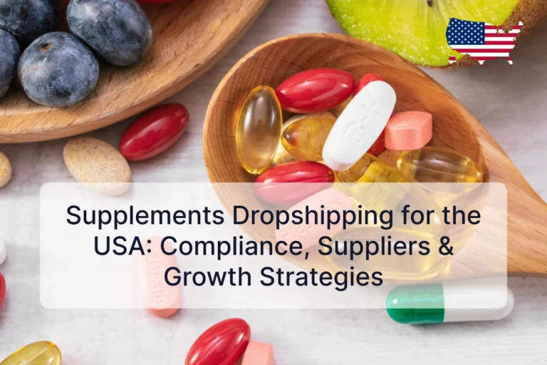 Supplements Dropshipping for the USA Compliance, Suppliers & Growth Strategies